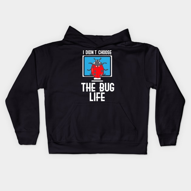 I Didn't Choose The Bug Life Kids Hoodie by maxcode